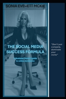 THE SOCIAL MEDIA SUCCESS FORMULA: A business Owner's guide to online dominance B0GGJ1WD6K Book Cover