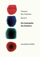 Die Zwiespalte des Denkens: Theorie der Existenz, Band II (German Edition) 3911218052 Book Cover