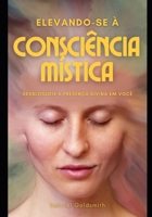 Elevando-se à Consciência Mística: Desbloqueie a Presença Divina em Você (Portuguese Edition) B0GYDY7G57 Book Cover