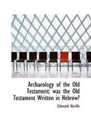 Archaeology of the Old Testament: Was the Old Testament Written in Hebrew? 0526638494 Book Cover