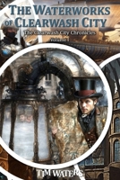 The Waterworks of Clear Wash City 149970707X Book Cover