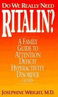Do We Really Need Ritalin?: A Family Guide to Attention Deficit Hyperactivity Disorder (Adhd) 0380793563 Book Cover