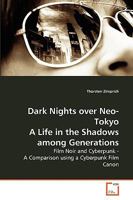 Dark Nights over Neo-Tokyo a Life in the Shadows among Generations 3639242475 Book Cover