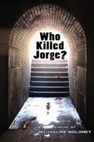 Who Killed Jorge? 1451579225 Book Cover