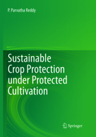Sustainable Crop Protection under Protected Cultivation 9812879501 Book Cover