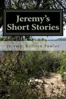 Jeremy's Short Stories: Second Revision 1499512635 Book Cover