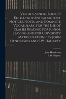 Virgil's Aeneid, Book III: Edited With Introductory Notices, Notes, and Complete Vocabulary, for the Use of Classes Reading for Junior Leaving and for University Matriculation; 3 1014538823 Book Cover