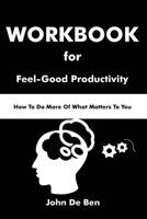 WOOKBOOK for Feel-Good Productivity: How to Do More of What Matters to You B0CRF1WL7L Book Cover