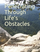 Penetrating Through Life's Obstacles 1709853034 Book Cover