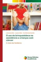 O uso da brinquedoteca na assistência a crianças com câncer 6139616328 Book Cover