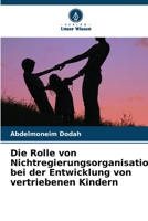 Die Rolle von Nichtregierungsorganisationen bei der Entwicklung von vertriebenen Kindern 6205673347 Book Cover