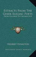 Extracts From the Greek Elegiac Poets, From Callinus to Callimachus 1021965081 Book Cover