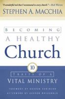 Becoming a Healthy Church: Ten Traits of a Vital Ministry 0801065038 Book Cover