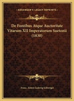 De Fontibus Atque Auctoritate Vitarum XII Imperatorum Suetonii (1830) 1162423730 Book Cover