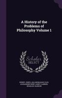 History of the problems of philosophy Volume 1 134718659X Book Cover