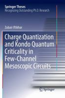 Charge Quantization and Kondo Quantum Criticality in Few-Channel Mesoscopic Circuits 3319946846 Book Cover