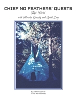 Chief No Feathers' Quests: Tipi Livin' with Silvertip Grizzly and Spirit Dog B0957J9Z64 Book Cover
