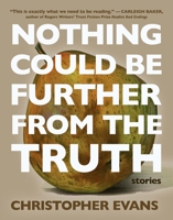 Nothing Could Be Further from the Truth 1487010338 Book Cover