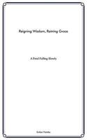 Reigning Wisdom, Raining Grace: A Petal Falling Slowly 1604810335 Book Cover