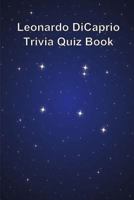 Leonardo DiCaprio Trivia Quiz Book 1494897326 Book Cover