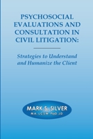 Psychosocial Evaluations and Consultation in Civil Litigation: Strategies to Understand and Humanize the Client 1304545113 Book Cover