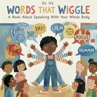 Words That Wiggle: A Children's Book About Speaking With Your Whole Body B0GL11115F Book Cover