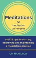 Meditations: 50 meditation techniques and 25 tips for starting, improving and maintaining a meditation practice 1717855482 Book Cover