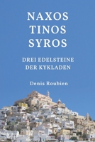 Naxos - Tinos - Syros. Drei Edelsteine der Kykladen (Reisen in Kultur und Landschaft) B0C1HZV6BB Book Cover