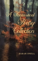 A Fantastical Poetry Collection 1398498661 Book Cover