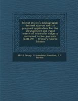 Melvil Dewey's Bibliographic Decimal System and Its Proposed Application for the Arrangement and Rapid Search of Scientific Subjects Contained in Bee- 134148162X Book Cover