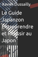 Le Guide Japanzon Entreprendre et Réussir au Japon (Le Japon) B0CFZC26HN Book Cover
