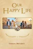 Our Happy Life: A Memoir of Family, Faith, and Enduring Love B0HG4DLBN5 Book Cover