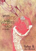 Why Bird's and Wolves Don't Trade Stones 0992015502 Book Cover