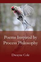 Poems Inspired by Process Philosophy 1949888789 Book Cover