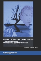 SENTO LE MIE IDEE COME VESTITI TROPPO LARGHI Un racconto per Etty Hillesum: Edizioni Frenis Zero (Italian Edition) 8897479863 Book Cover