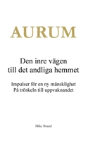 AURUM - Den inre vägen till det andliga hemmet: Impulser för en ny mänsklighet. På tröskeln till uppvaknandet 369510354X Book Cover