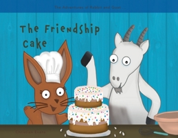 The Friendship Cake (The Adventures of Rabbit and Goat) 1915353211 Book Cover