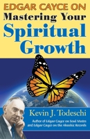 Edgar Cayce on Mastering Your Spiritual Growth 0984567259 Book Cover
