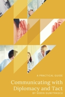 Communicating with Diplomacy and Tact: A practical guide 152019031X Book Cover