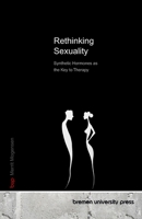 Rethinking Sexuality: Synthetic Hormones as the Key to Therapy 3690355214 Book Cover