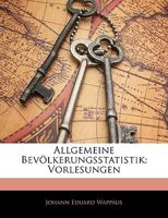 Allgemeine Bev Lkerungsstatistik: Vorlesungen, Zweiter Teil 1144474930 Book Cover