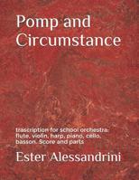 Pomp and Circumstance: trascription for school orchestra: flute, violin, harp, piano, cello, basson. Score and parts 1980288712 Book Cover