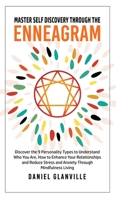 Master Self Discovery through the Enneagram: Discover the 9 Personality Types to Understand Who You Are, How to Enhance Your Relationships and Reduce Stress and Anxiety Through Mindfulness Living 1990283012 Book Cover