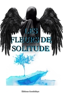 LES FLEURS DE SOLITUDE (French Edition) B0FC2D444F Book Cover