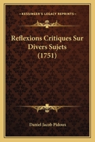 R�flexions Critiques Sur Divers Sujets... 1166191192 Book Cover