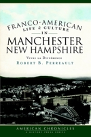 Franco-American Life & Culture in Manchester, New Hampshire: Vivre La Difference 1596298979 Book Cover