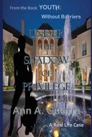 Under the Shadow of Privilege: A Real Life Case 1718791828 Book Cover