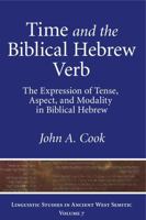 Time and the Biblical Hebrew Verb: The Expression of Tense, Aspect, and Modality in Biblical Hebrew 1575062569 Book Cover