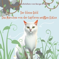 Der kleine Held: Das Märchen von der tapferen weißen Katze B0BYBL3ZQJ Book Cover