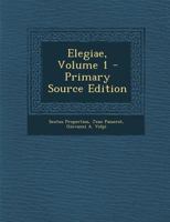 Elegiae, Volume 1 1294473956 Book Cover